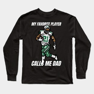 My Favorite player calls dad american football Long Sleeve T-Shirt